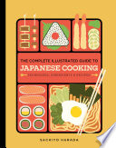 The Complete Illustrated Guide to Japanese Cooking